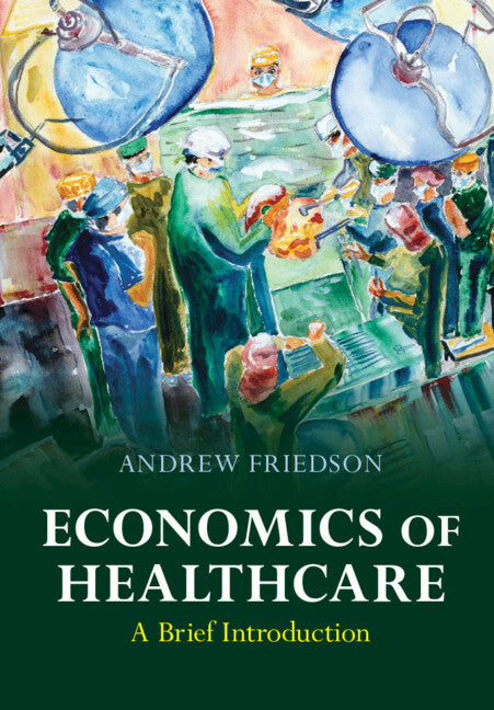 Economics of Healthcare; A Brief Introduction (Paperback / softback) 9781009258432