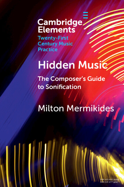 Hidden Music; The Composer's Guide to Sonification (Paperback / softback) 9781009258579