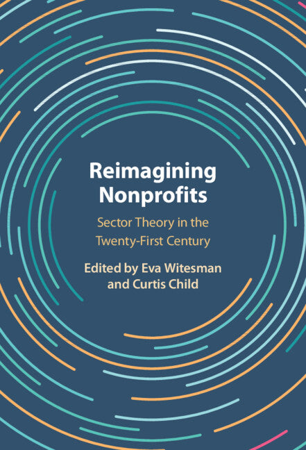 Reimagining Nonprofits; Sector Theory in the Twenty-First Century (Hardback) 9781009262071