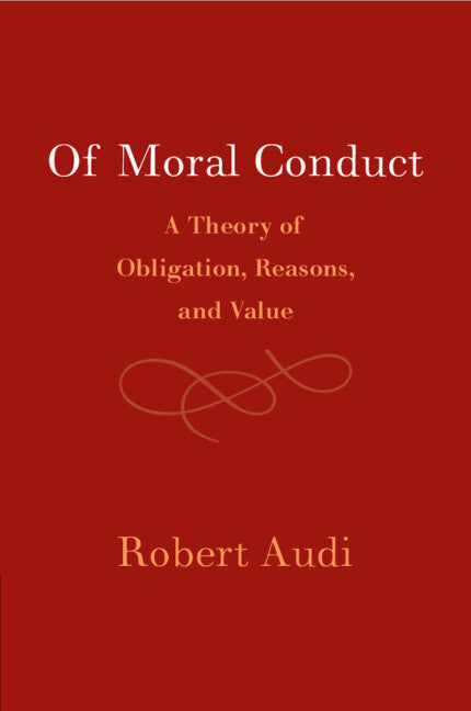 Of Moral Conduct; A Theory of Obligation, Reasons, and Value (Paperback / softback) 9781009266963