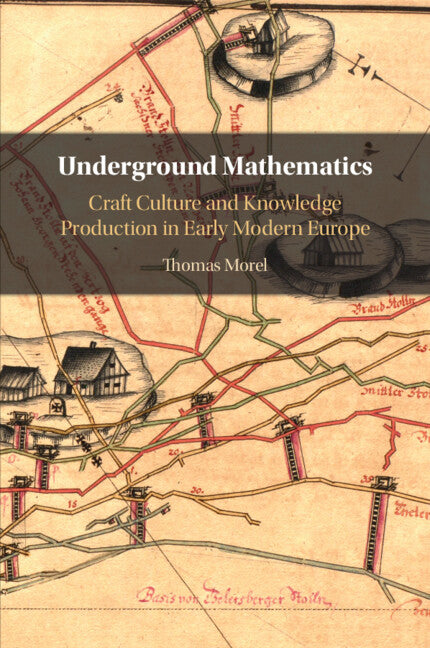 Underground Mathematics; Craft Culture and Knowledge Production in Early Modern Europe (Paperback / softback) 9781009267267