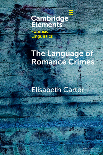 The Language of Romance Crimes; Interactions of Love, Money, and Threat (Paperback / softback) 9781009272995