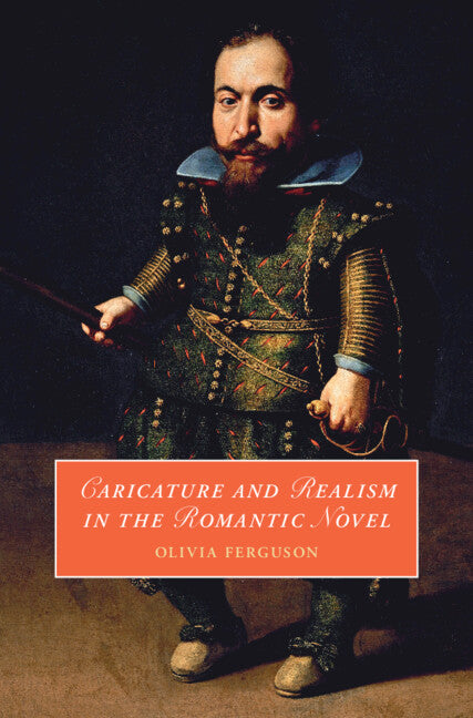 Caricature and Realism in the Romantic Novel (Hardback) 9781009274265