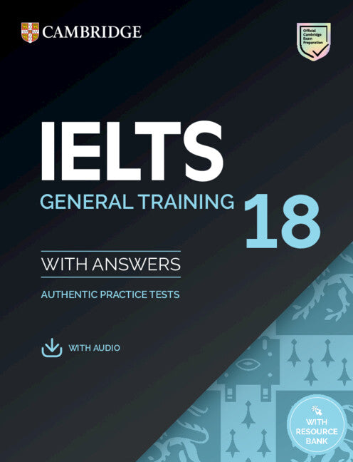 IELTS 18 General Training Student's Book with Answers with Audio with Resource Bank; Authentic Practice Tests (Multiple-component retail product) 9781009275194