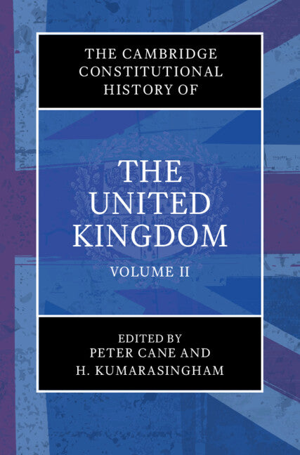 The Cambridge Constitutional History of the United Kingdom: Volume 2, The Changing Constitution (Hardback) 9781009277099