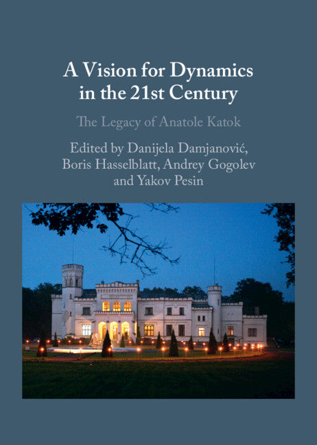 A Vision for Dynamics in the 21st Century; The Legacy of Anatole Katok (Hardback) 9781009278904