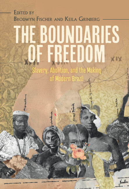 The Boundaries of Freedom; Slavery, Abolition, and the Making of Modern Brazil (Paperback / softback) 9781009287975