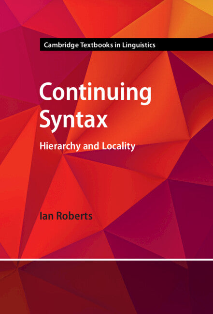Continuing Syntax; Hierarchy and Locality (Hardback) 9781009291668