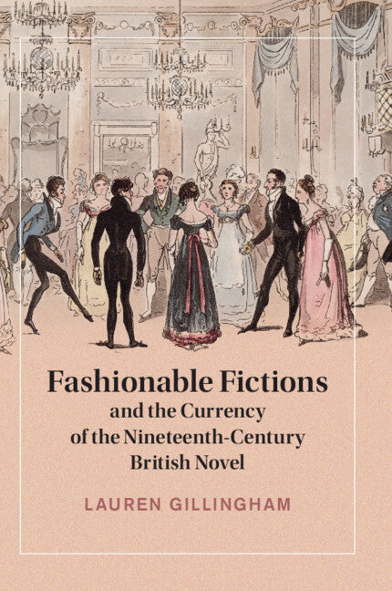 Fashionable Fictions and the Currency of the Nineteenth-Century British Novel (Paperback / softback) 9781009296588