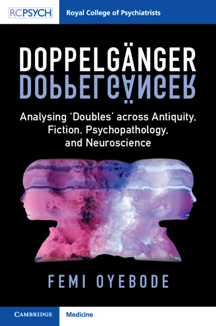 Doppelgänger; Analysing ‘Doubles' across Antiquity, Fiction, Psychopathology, and Neuroscience (Paperback / softback) 9781009305761
