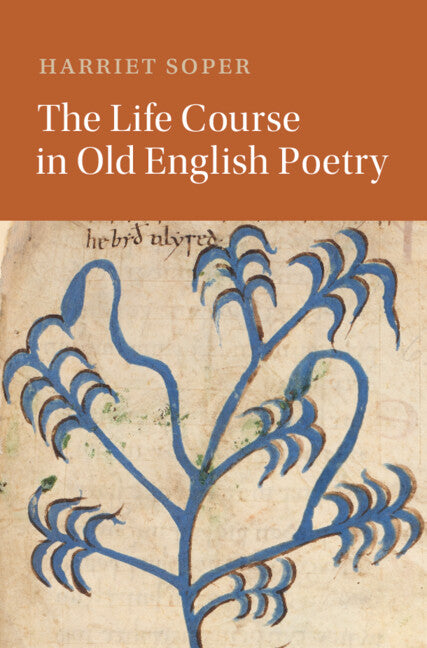 The Life Course in Old English Poetry (Hardback) 9781009315111