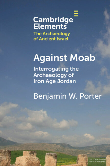 Against Moab; Interrogating the Archaeology of Iron Age Jordan (Paperback / softback) 9781009334945