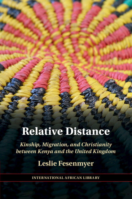 Relative Distance; Kinship, Migration, and Christianity between Kenya and the United Kingdom (Paperback / softback) 9781009335089