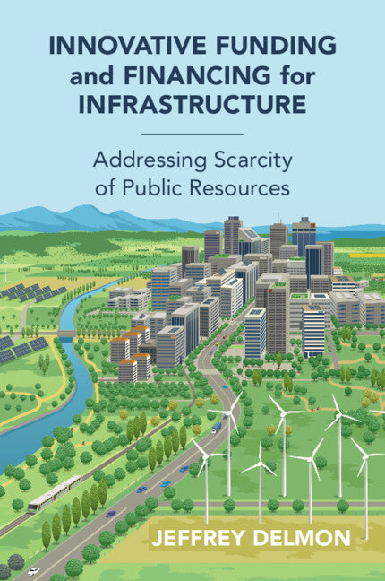 Innovative Funding and Financing for Infrastructure; Addressing Scarcity of Public Resources (Paperback / softback) 9781009340175
