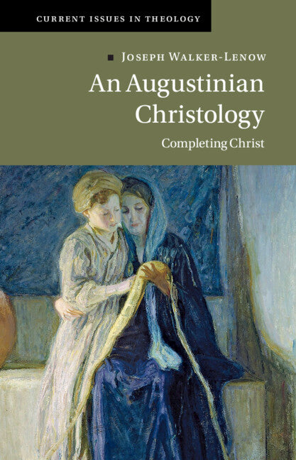 An Augustinian Christology; Completing Christ (Hardback) 9781009344425