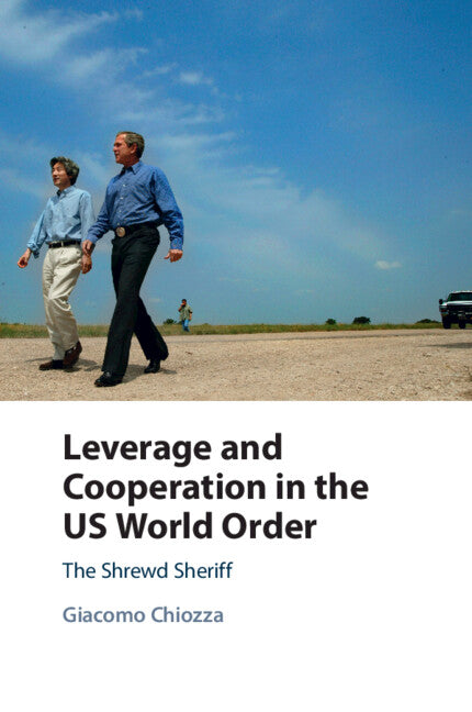 Leverage and Cooperation in the US World Order; The Shrewd Sheriff (Paperback / softback) 9781009355094