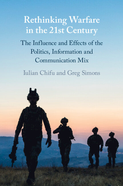 Rethinking Warfare in the 21st Century; The Influence and Effects of the Politics, Information and Communication Mix (Paperback / softback) 9781009355278