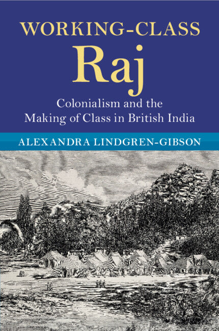Working-Class Raj; Colonialism and the Making of Class in British India (Paperback / softback) 9781009356572