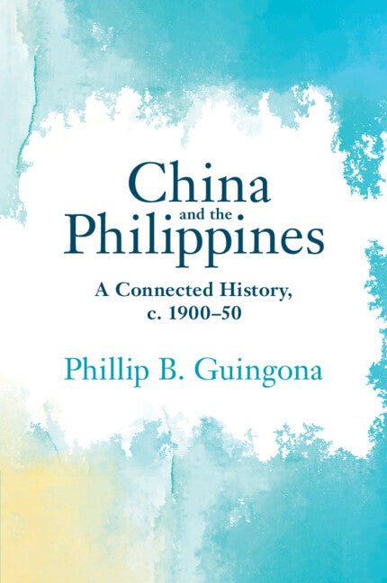 China and the Philippines; A Connected History, c. 1900–50 (Paperback / softback) 9781009359214