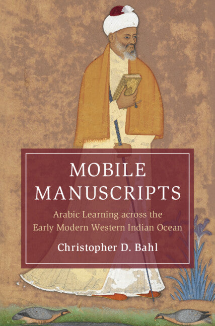 Mobile Manuscripts; Arabic Learning across the Early Modern Western Indian Ocean (Hardback) 9781009359726