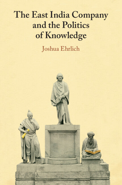 The East India Company and the Politics of Knowledge (Paperback / softback) 9781009367981