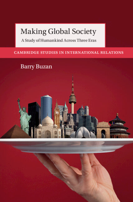 Making Global Society; A Study of Humankind Across Three Eras (Paperback / softback) 9781009372183