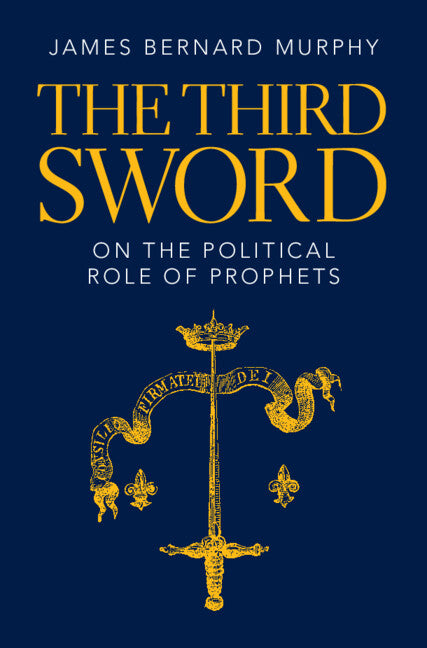 The Third Sword; On The Political Role of Prophets (Hardback) 9781009372282