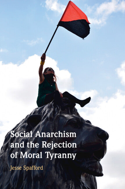 Social Anarchism and the Rejection of Moral Tyranny (Paperback / softback) 9781009375399