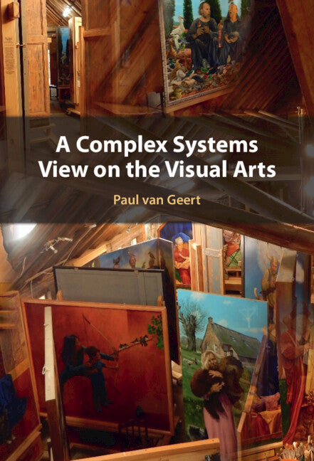 A Complex Systems View on the Visual Arts (Hardback) 9781009378963
