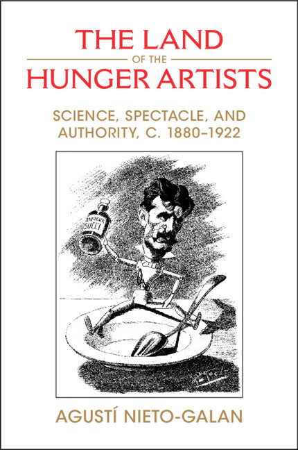 The Land of the Hunger Artists; Science, Spectacle and Authority, c.1880–1922 (Paperback / softback) 9781009379564