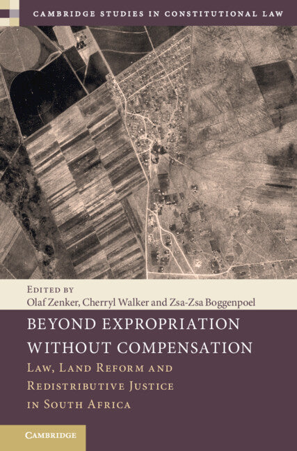 Beyond Expropriation Without Compensation; Law, Land Reform and Redistributive Justice in South Africa (Hardback) 9781009380775
