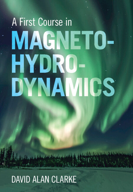 A First Course in Magnetohydrodynamics (Hardback) 9781009381475