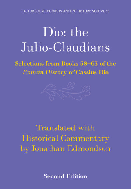 Dio: the Julio-Claudians; Selections from Books 58-63 of the Roman History of Cassius Dio (Paperback / softback) 9781009383011
