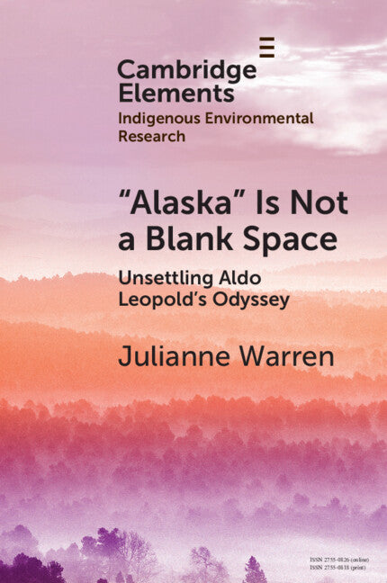 ‘Alaska’ is Not a Blank Space; Unsettling Aldo Leopold's Odyssey (Paperback / softback) 9781009384759