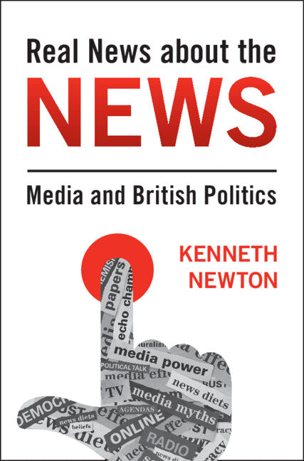 Real News about the News; Media and British Politics (Hardback) 9781009387033