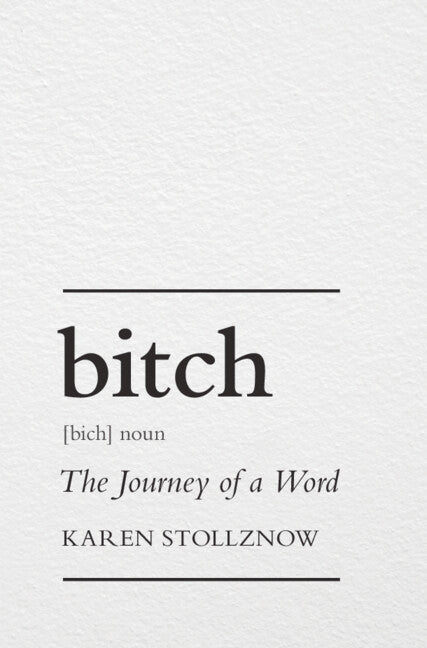 Bitch; The Journey of a Word (Hardback) 9781009392327