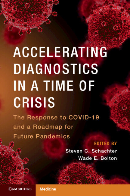 Accelerating Diagnostics in a Time of Crisis; The Response to COVID-19 and a Roadmap for Future Pandemics (Paperback / softback) 9781009396981