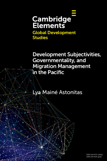 Development Subjectivities, Governmentality, and Migration Management in the Pacific (Paperback / softback) 9781009400251
