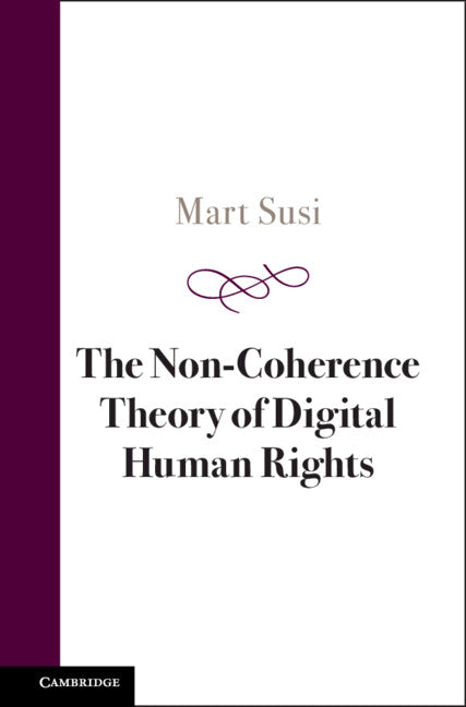 The Non-Coherence Theory of Digital Human Rights (Hardback) 9781009407700