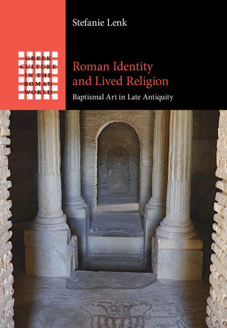 Roman Identity and Lived Religion; Baptismal Art in Late Antiquity (Hardback) 9781009408653