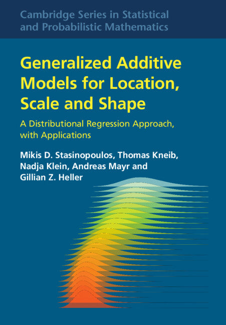 Generalized Additive Models for Location, Scale and Shape; A Distributional Regression Approach, with Applications (Hardback) 9781009410069
