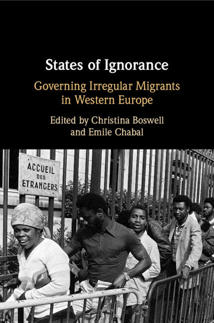 States of Ignorance; Governing Irregular Migrants in Western Europe (Paperback / softback) 9781009410151
