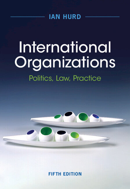 International Organizations; Politics, Law, Practice (Hardback) 9781009414074
