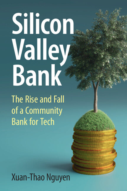 Silicon Valley Bank; The Rise and Fall of a Community Bank for Tech (Paperback / softback) 9781009416160