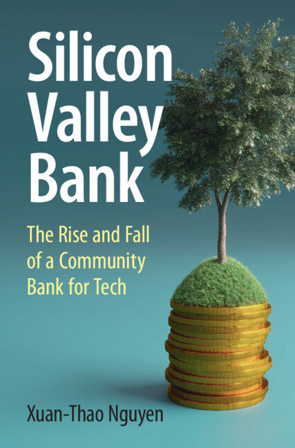 Silicon Valley Bank; The Rise and Fall of a Community Bank for Tech (Hardback) 9781009416177