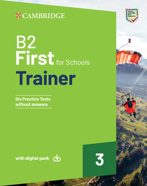 B2 First For Schools Trainer 3 Trainer without Answers with Digital Pack (Multiple-component retail product) 9781009416443