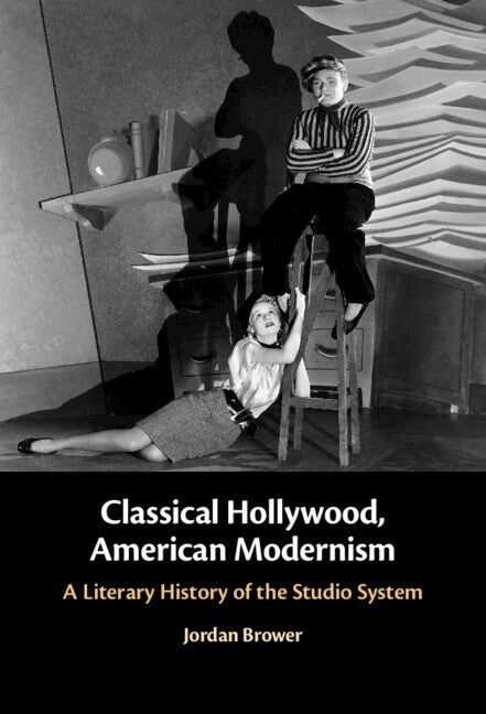 Classical Hollywood, American Modernism; A Literary History of the Studio System (Hardback) 9781009419154