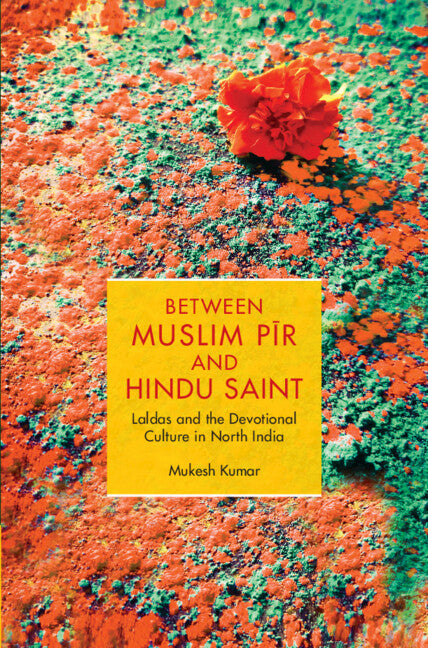 Between Muslim Pīr and Hindu Saint; Laldas and the Devotional Culture in North India (Hardback) 9781009424035