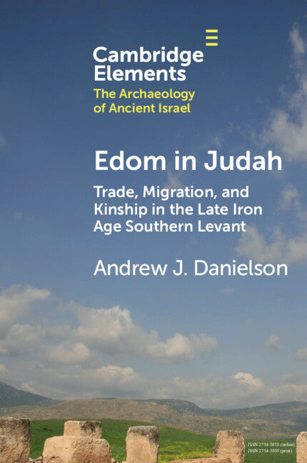 Edom in Judah; Trade, Migration, and Kinship in the Late Iron Age Southern Levant (Paperback / softback) 9781009424349