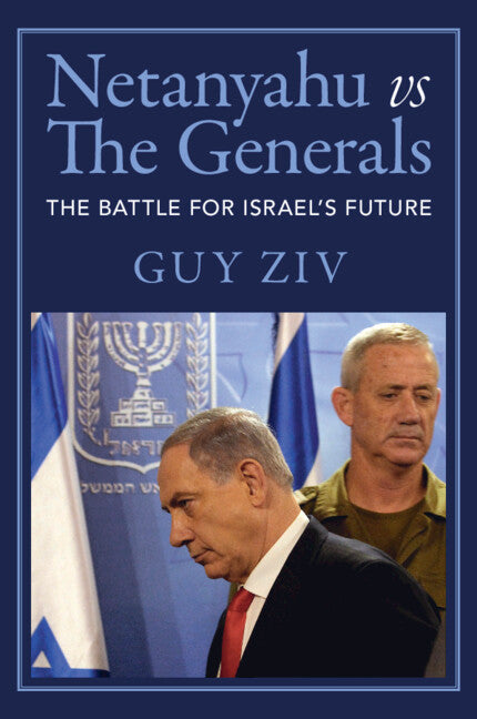 Netanyahu vs The Generals; The Battle for Israel's Future (Paperback / softback) 9781009425704
